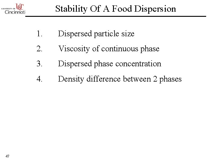 Stability Of A Food Dispersion 47 1. Dispersed particle size 2. Viscosity of continuous