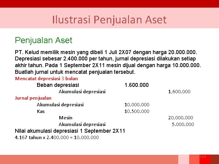 Ilustrasi Penjualan Aset PT. Kelud memilik mesin yang dibeli 1 Juli 2 X 07