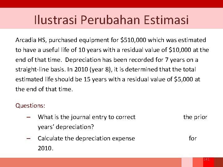 Ilustrasi Perubahan Estimasi Arcadia HS, purchased equipment for $510, 000 which was estimated to