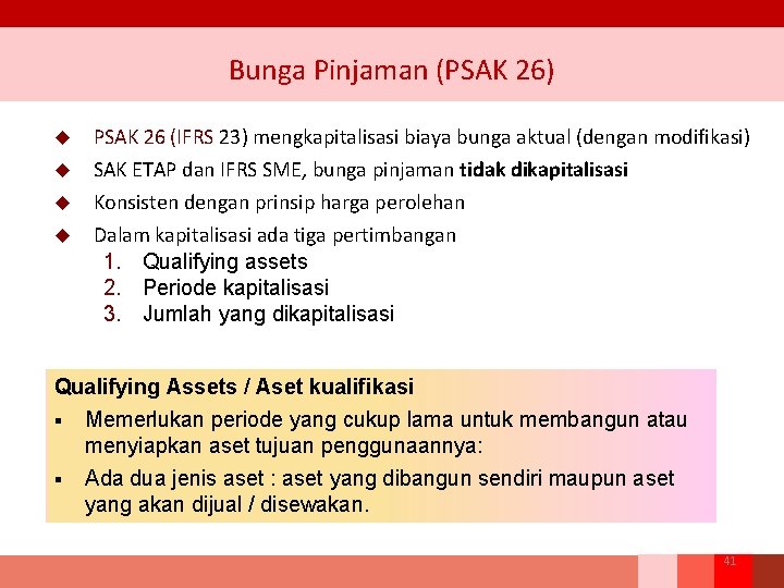 Bunga Pinjaman (PSAK 26) u PSAK 26 (IFRS 23) mengkapitalisasi biaya bunga aktual (dengan