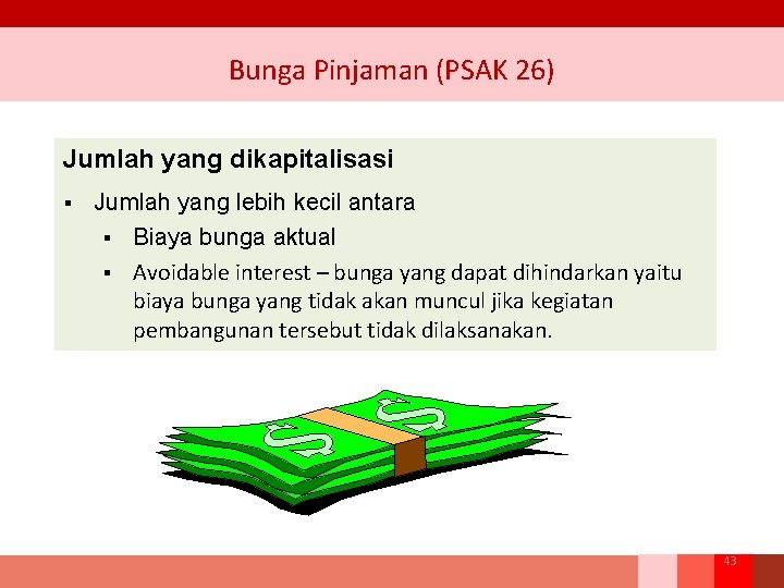 Bunga Pinjaman (PSAK 26) Jumlah yang dikapitalisasi § Jumlah yang lebih kecil antara §