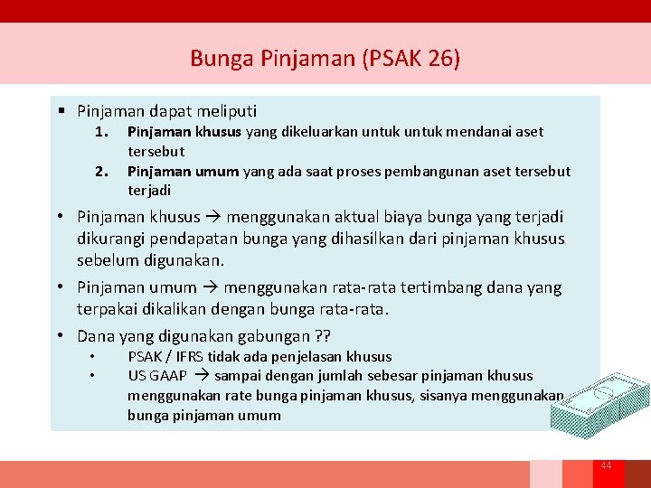 Bunga Pinjaman (PSAK 26) § Pinjaman dapat meliputi 1. 2. Pinjaman khusus yang dikeluarkan