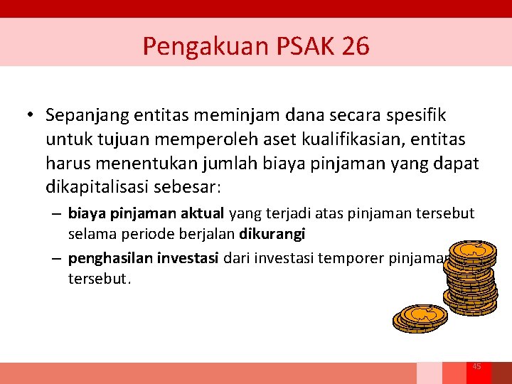 Pengakuan PSAK 26 • Sepanjang entitas meminjam dana secara spesifik untuk tujuan memperoleh aset