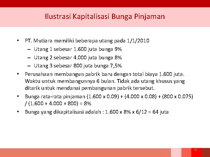 Ilustrasi Kapitalisasi Bunga Pinjaman • PT. Mutiara memiliki beberapa utang pada 1/1/2010 – Utang