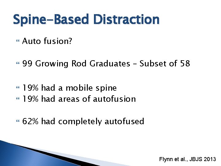 Spine-Based Distraction Auto fusion? 99 Growing Rod Graduates – Subset of 58 19% had