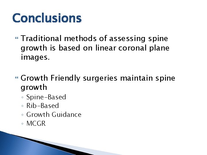 Conclusions Traditional methods of assessing spine growth is based on linear coronal plane images.