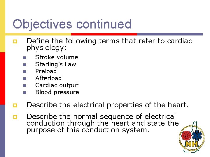 Objectives continued Define the following terms that refer to cardiac physiology: p n n