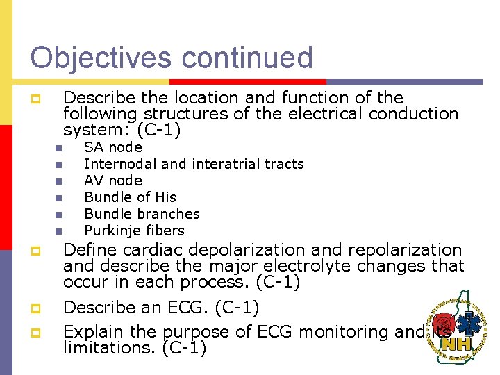 Objectives continued Describe the location and function of the following structures of the electrical