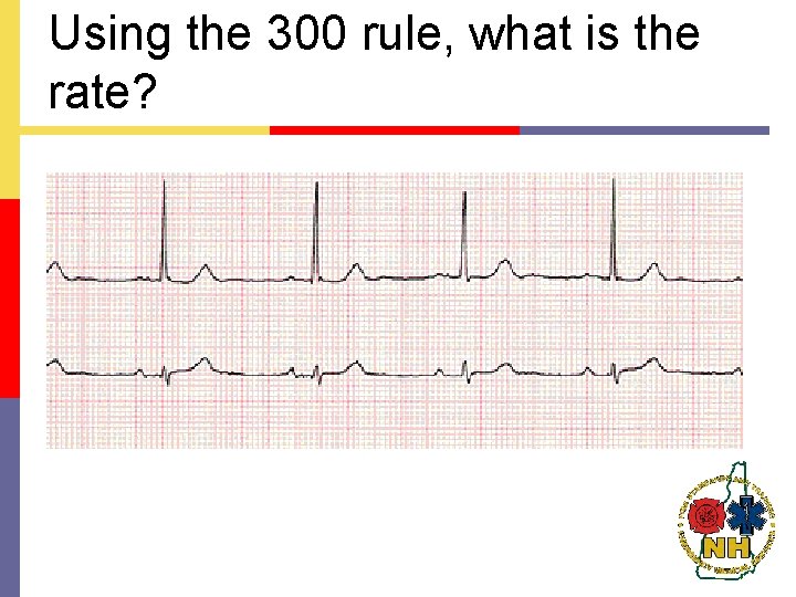 Using the 300 rule, what is the rate? 