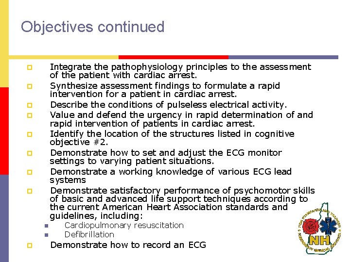 Objectives continued Integrate the pathophysiology principles to the assessment of the patient with cardiac