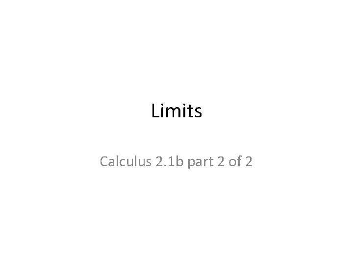 Limits Calculus 2. 1 b part 2 of 2 