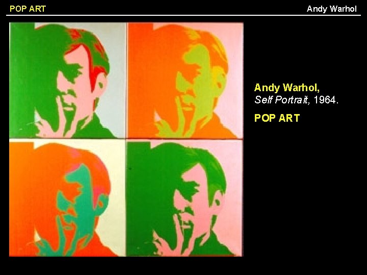 Andy Warhol POP ART Andy Warhol, Self Portrait, 1964. POP ART 