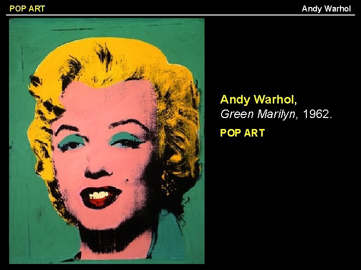 Andy Warhol POP ART Andy Warhol, Green Marilyn, 1962. POP ART 