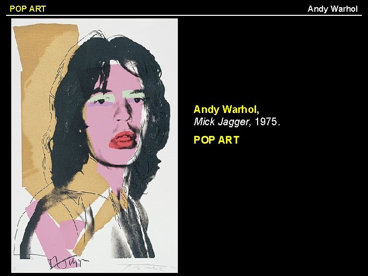 Andy Warhol POP ART Andy Warhol, Mick Jagger, 1975. POP ART 