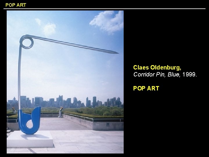 POP ART Claes Oldenburg, Corridor Pin, Blue, 1999. POP ART 