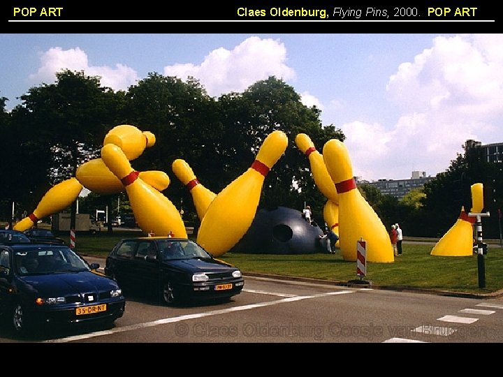 POP ART Claes Oldenburg, Flying Pins, 2000. POP ART 