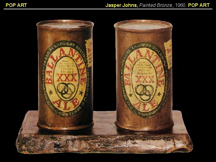 POP ART Jasper Johns, Painted Bronze, 1960. POP ART 