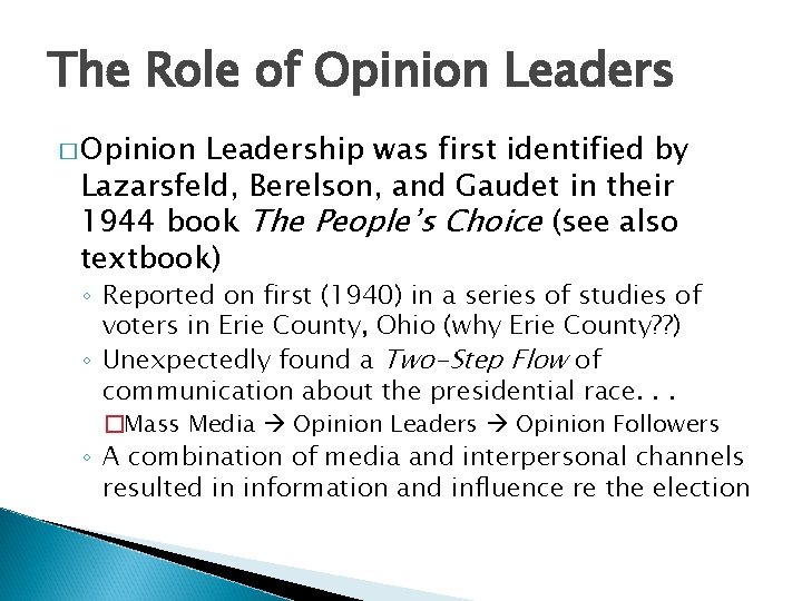 The Role of Opinion Leaders � Opinion Leadership was first identified by Lazarsfeld, Berelson, The Role of Opinion Leaders � Opinion Leadership was first identified by Lazarsfeld, Berelson,