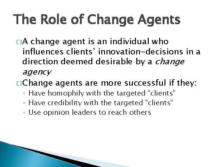 The Role of Change Agents �A change agent is an individual who influences clients’ The Role of Change Agents �A change agent is an individual who influences clients’