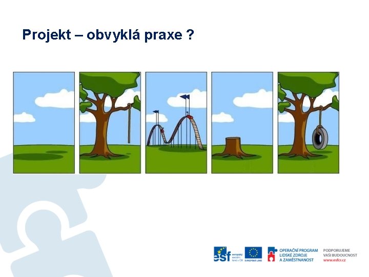 Projekt – obvyklá praxe ? 