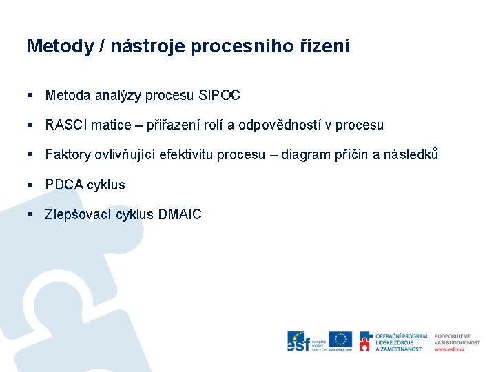 Metody / nástroje procesního řízení § Metoda analýzy procesu SIPOC § RASCI matice –
