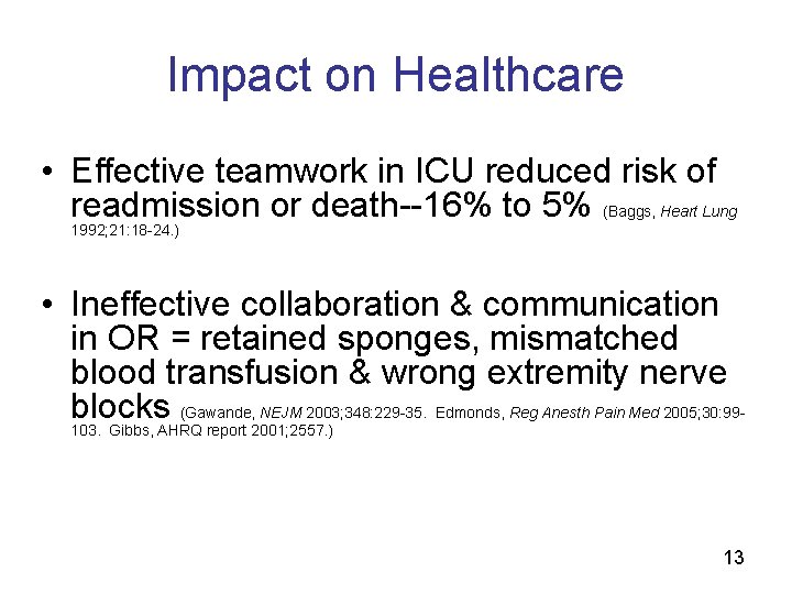 Impact on Healthcare • Effective teamwork in ICU reduced risk of readmission or death--16%