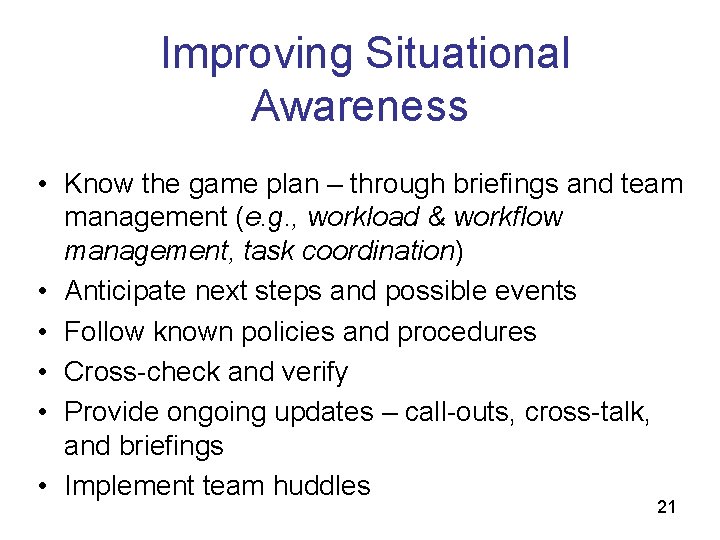 Improving Situational Awareness • Know the game plan – through briefings and team management