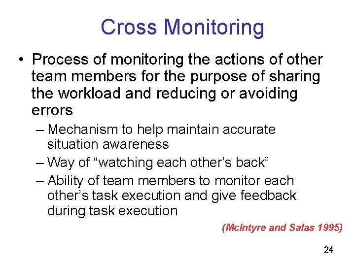 Cross Monitoring • Process of monitoring the actions of other team members for the