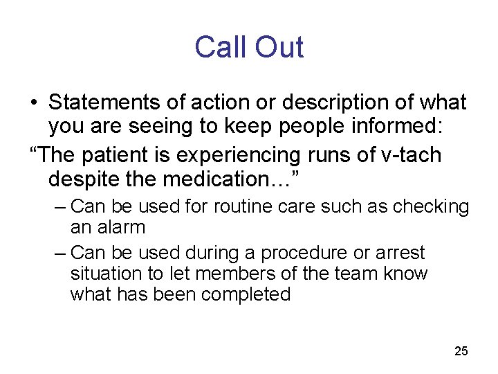 Call Out • Statements of action or description of what you are seeing to