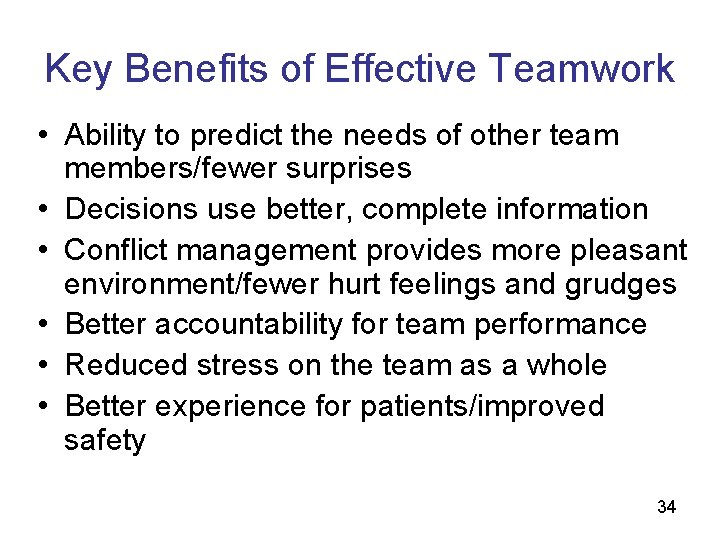 Key Benefits of Effective Teamwork • Ability to predict the needs of other team