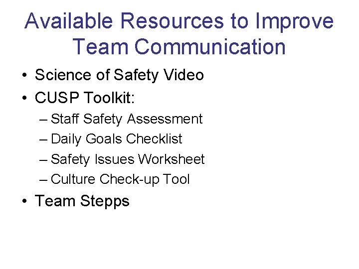 Available Resources to Improve Team Communication • Science of Safety Video • CUSP Toolkit: