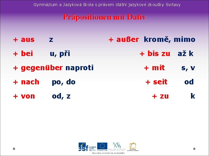 Gymnázium a Jazyková škola s právem státní jazykové zkoušky Svitavy Präpositionen mit Dativ +