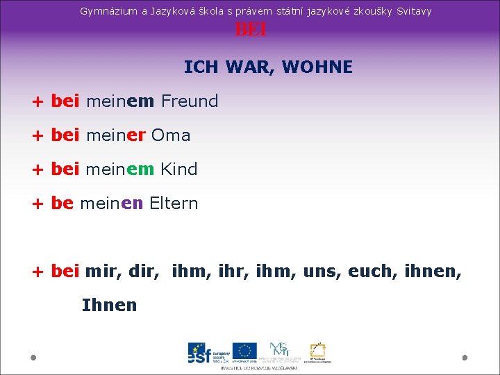 Gymnázium a Jazyková škola s právem státní jazykové zkoušky Svitavy BEI ICH WAR, WOHNE Gymnázium a Jazyková škola s právem státní jazykové zkoušky Svitavy BEI ICH WAR, WOHNE