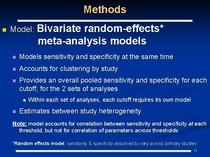 Methods n Model: Bivariate random-effects* meta-analysis models n Models sensitivity and specificity at the