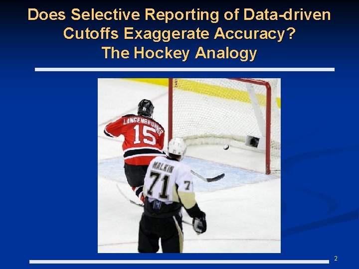 Does Selective Reporting of Data-driven Cutoffs Exaggerate Accuracy? The Hockey Analogy 2 