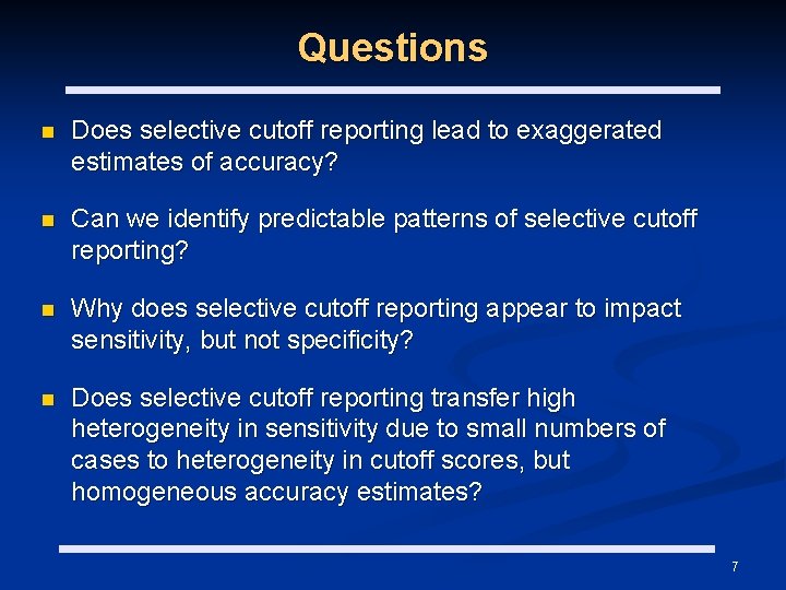 Questions n Does selective cutoff reporting lead to exaggerated estimates of accuracy? n Can