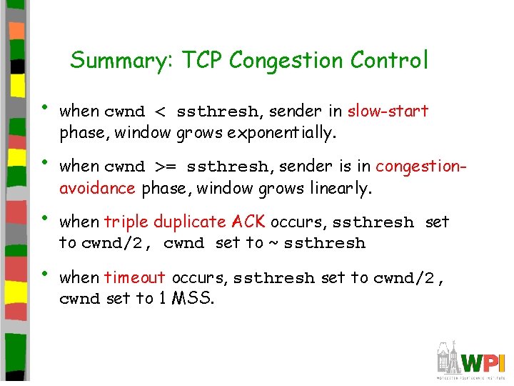 Summary: TCP Congestion Control • • when cwnd < ssthresh, sender in slow-start phase, Summary: TCP Congestion Control • • when cwnd < ssthresh, sender in slow-start phase,
