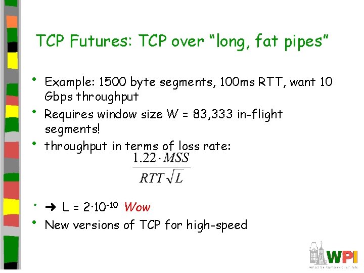 TCP Futures: TCP over “long, fat pipes” • • • Example: 1500 byte segments, TCP Futures: TCP over “long, fat pipes” • • • Example: 1500 byte segments,