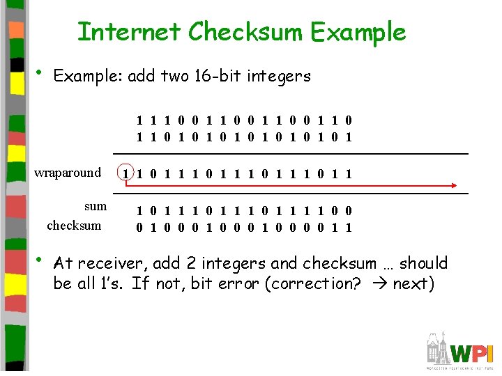 Internet Checksum Example • Example: add two 16 -bit integers 1 1 0 0 Internet Checksum Example • Example: add two 16 -bit integers 1 1 0 0