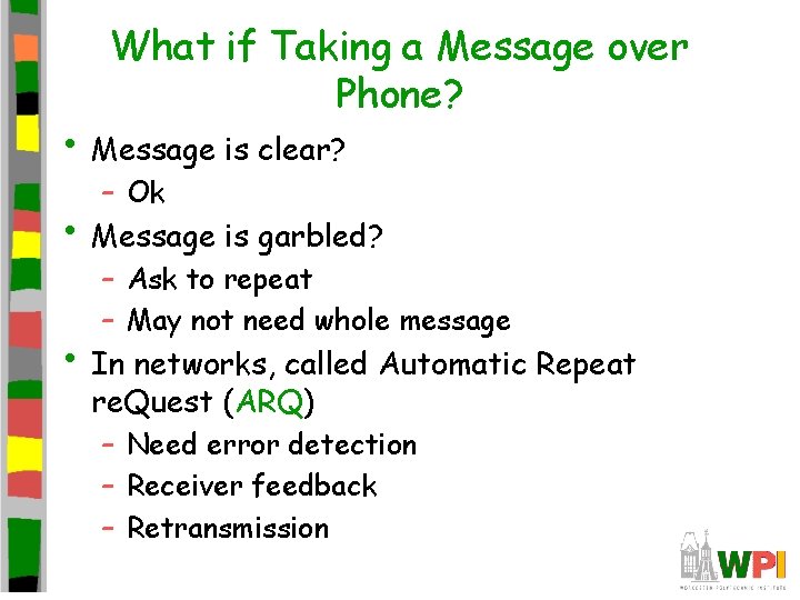 What if Taking a Message over Phone? • Message is clear? – Ok • What if Taking a Message over Phone? • Message is clear? – Ok •