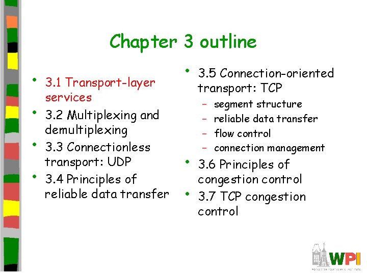Chapter 3 outline • • 3. 1 Transport-layer services 3. 2 Multiplexing and demultiplexing Chapter 3 outline • • 3. 1 Transport-layer services 3. 2 Multiplexing and demultiplexing