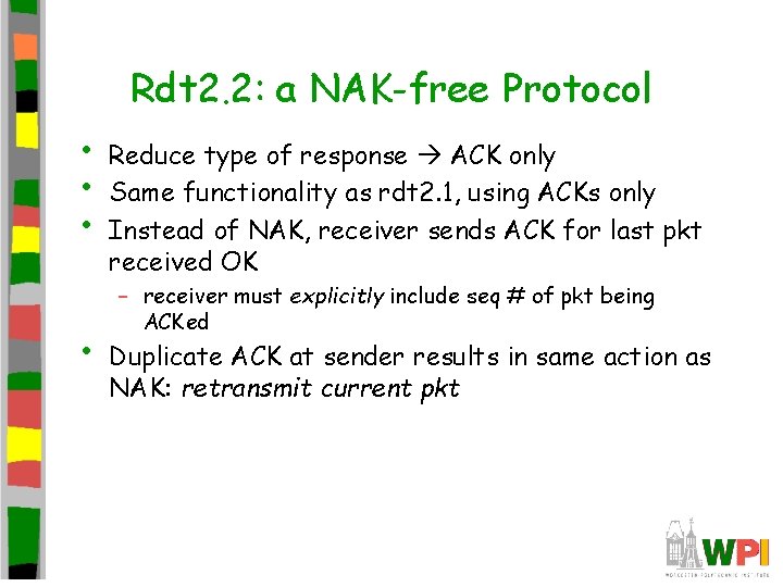 Rdt 2. 2: a NAK-free Protocol • • Reduce type of response ACK only Rdt 2. 2: a NAK-free Protocol • • Reduce type of response ACK only