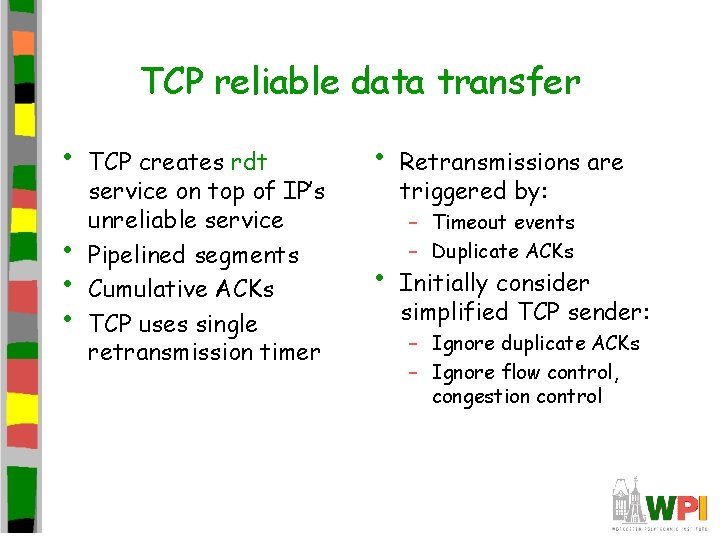 TCP reliable data transfer • • TCP creates rdt service on top of IP’s TCP reliable data transfer • • TCP creates rdt service on top of IP’s