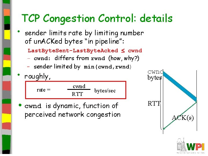 • • TCP Congestion Control: details sender limits rate by limiting number of • • TCP Congestion Control: details sender limits rate by limiting number of