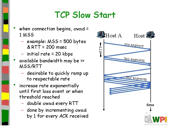 TCP Slow Start • • when connection begins, cwnd = 1 MSS – example: TCP Slow Start • • when connection begins, cwnd = 1 MSS – example: