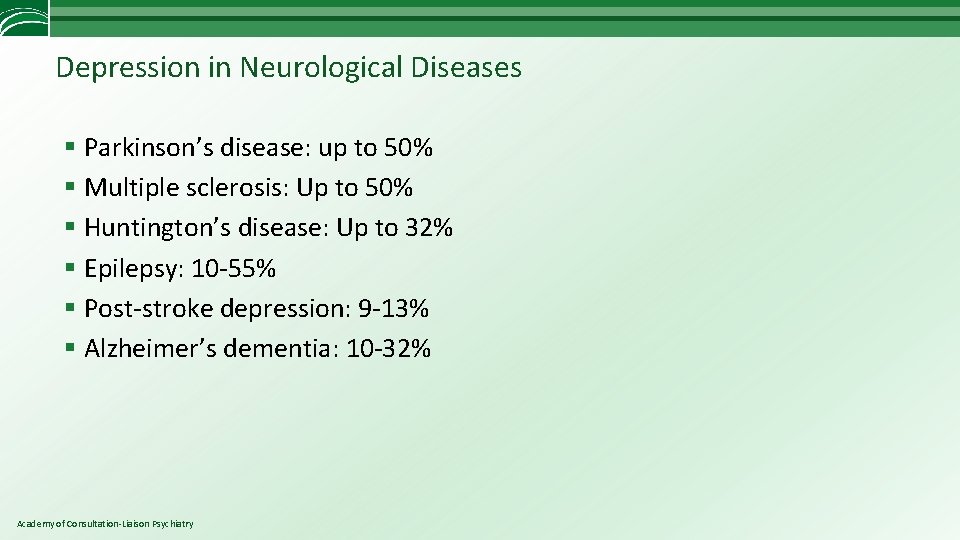 Depression in Neurological Diseases § Parkinson’s disease: up to 50% § Multiple sclerosis: Up