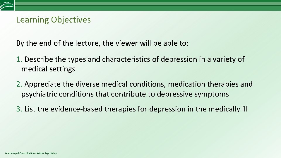 Learning Objectives By the end of the lecture, the viewer will be able to: