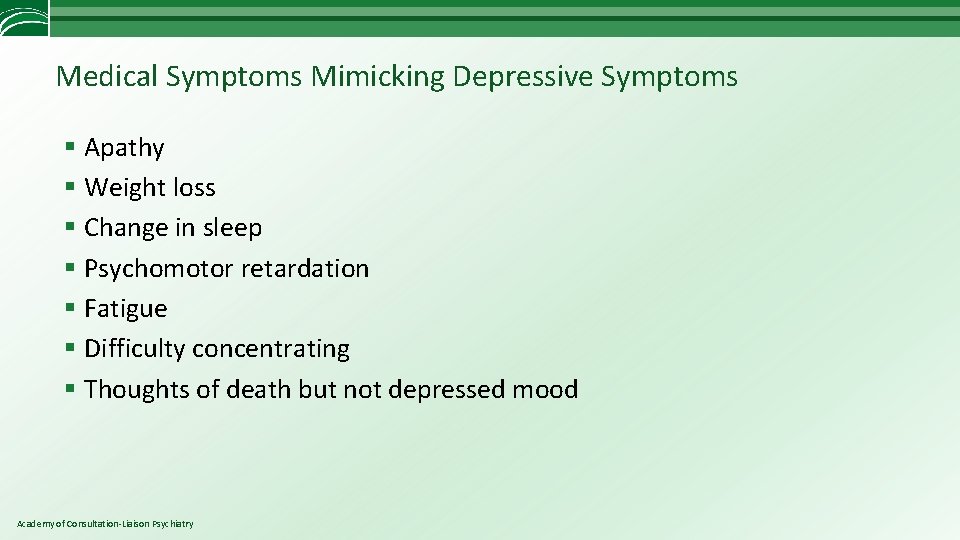 Medical Symptoms Mimicking Depressive Symptoms § Apathy § Weight loss § Change in sleep