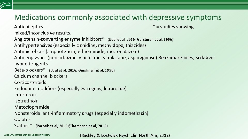 Medications commonly associated with depressive symptoms Antiepileptics * = studies showing mixed/inconclusive results. Angiotensin-converting