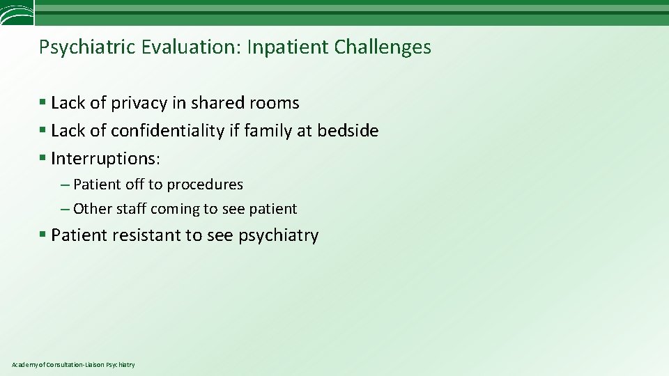 Psychiatric Evaluation: Inpatient Challenges § Lack of privacy in shared rooms § Lack of